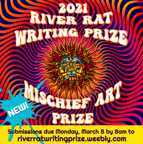 2021 River Rat Writing Prize and inaugural Mischief Art Prize